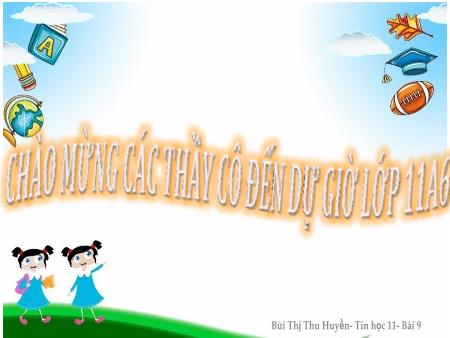 Bài giảng Tin học 11 - Tiết 12, Bài 9: Cấu trúc rẽ nhánh (Tiết 1) - Bùi Thị Thu Huyền